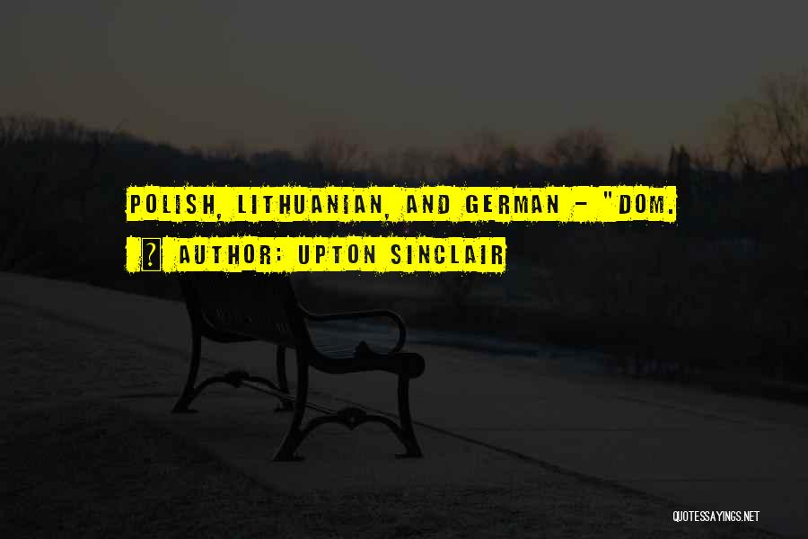 Upton Sinclair Quotes: Polish, Lithuanian, And German - Dom.