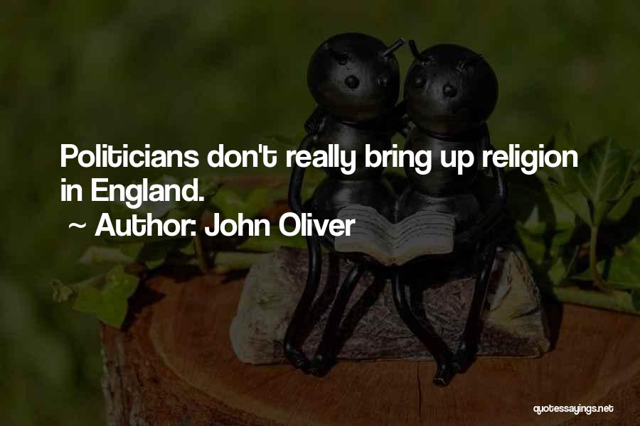 John Oliver Quotes: Politicians Don't Really Bring Up Religion In England.