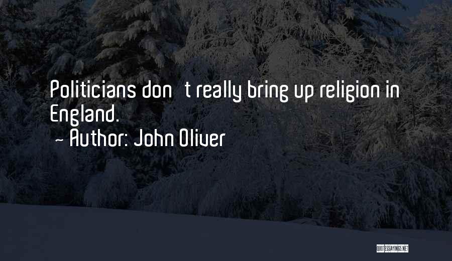 John Oliver Quotes: Politicians Don't Really Bring Up Religion In England.