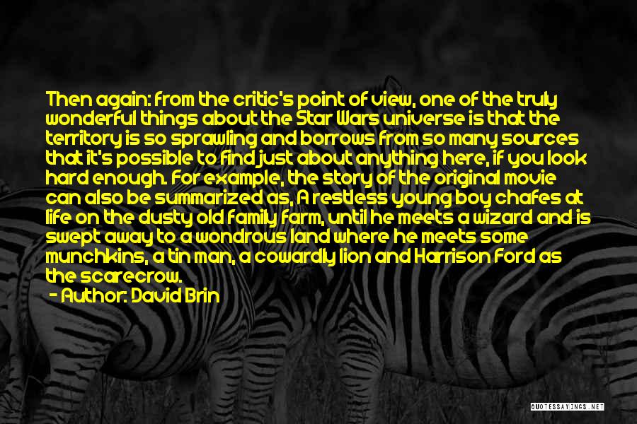 David Brin Quotes: Then Again: From The Critic's Point Of View, One Of The Truly Wonderful Things About The Star Wars Universe Is