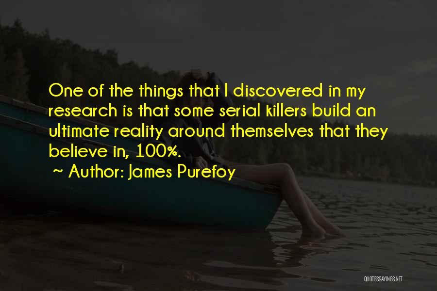 James Purefoy Quotes: One Of The Things That I Discovered In My Research Is That Some Serial Killers Build An Ultimate Reality Around