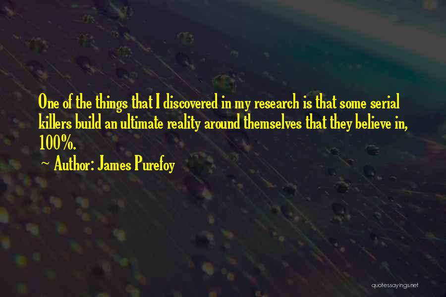 James Purefoy Quotes: One Of The Things That I Discovered In My Research Is That Some Serial Killers Build An Ultimate Reality Around