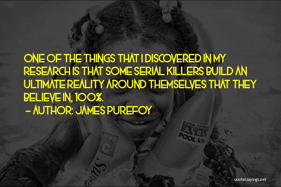 James Purefoy Quotes: One Of The Things That I Discovered In My Research Is That Some Serial Killers Build An Ultimate Reality Around