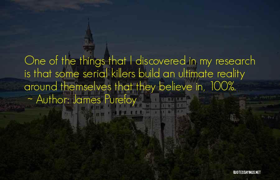 James Purefoy Quotes: One Of The Things That I Discovered In My Research Is That Some Serial Killers Build An Ultimate Reality Around