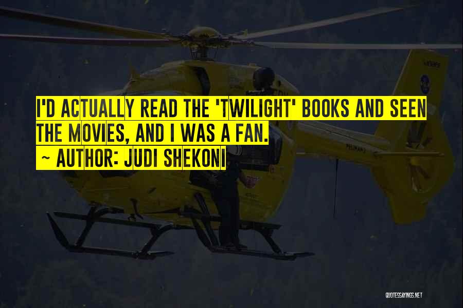 Judi Shekoni Quotes: I'd Actually Read The 'twilight' Books And Seen The Movies, And I Was A Fan.