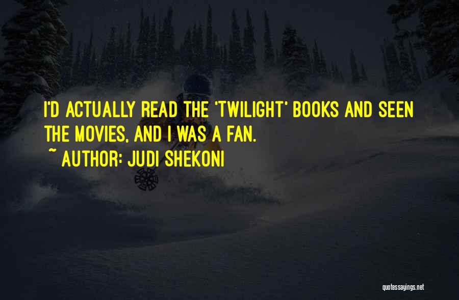 Judi Shekoni Quotes: I'd Actually Read The 'twilight' Books And Seen The Movies, And I Was A Fan.