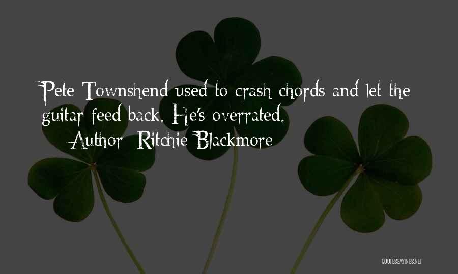 Ritchie Blackmore Quotes: Pete Townshend Used To Crash Chords And Let The Guitar Feed Back. He's Overrated.