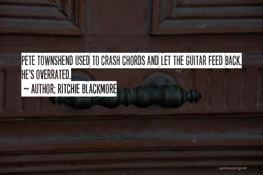 Ritchie Blackmore Quotes: Pete Townshend Used To Crash Chords And Let The Guitar Feed Back. He's Overrated.