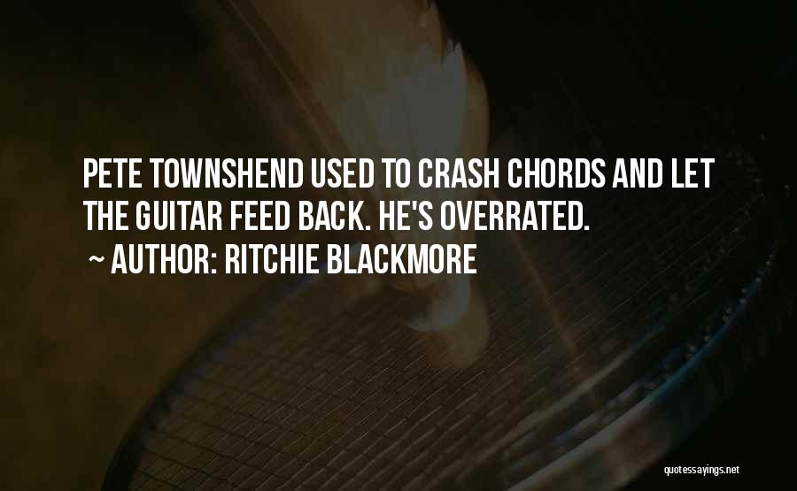 Ritchie Blackmore Quotes: Pete Townshend Used To Crash Chords And Let The Guitar Feed Back. He's Overrated.