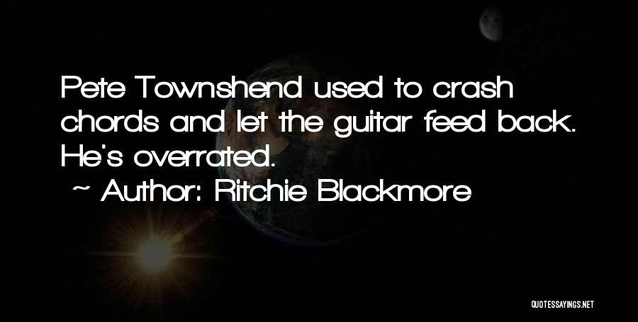 Ritchie Blackmore Quotes: Pete Townshend Used To Crash Chords And Let The Guitar Feed Back. He's Overrated.