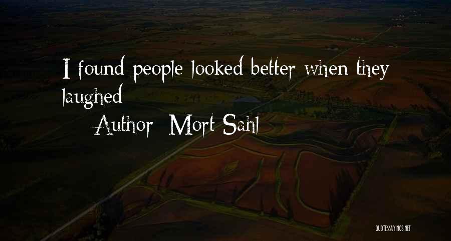 Mort Sahl Quotes: I Found People Looked Better When They Laughed