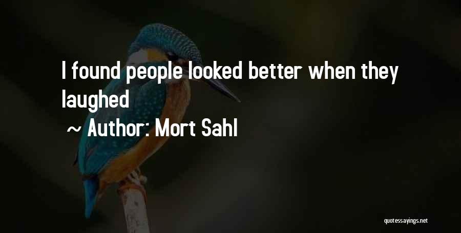 Mort Sahl Quotes: I Found People Looked Better When They Laughed