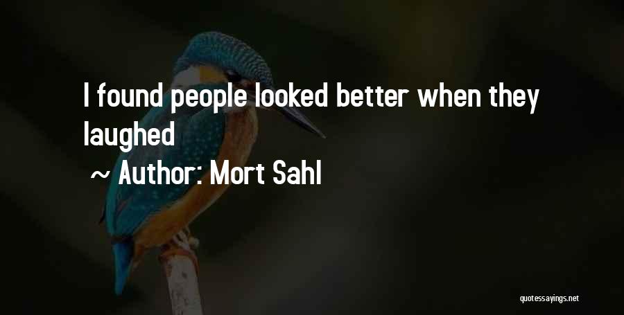 Mort Sahl Quotes: I Found People Looked Better When They Laughed