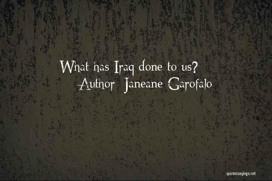Janeane Garofalo Quotes: What Has Iraq Done To Us?