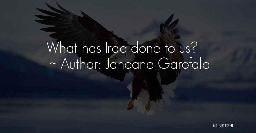 Janeane Garofalo Quotes: What Has Iraq Done To Us?