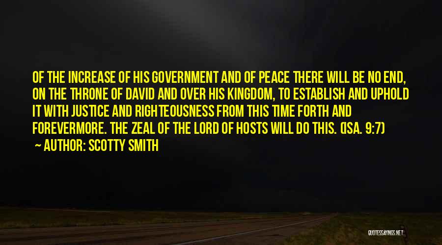 Scotty Smith Quotes: Of The Increase Of His Government And Of Peace There Will Be No End, On The Throne Of David And