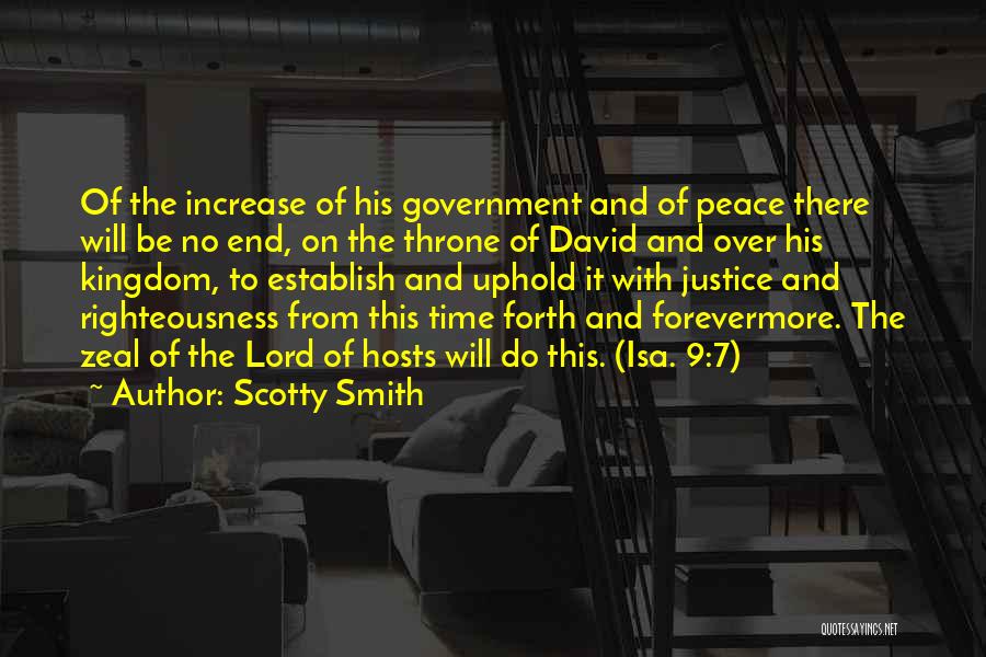 Scotty Smith Quotes: Of The Increase Of His Government And Of Peace There Will Be No End, On The Throne Of David And