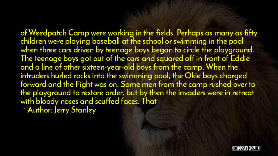 Jerry Stanley Quotes: Of Weedpatch Camp Were Working In The Fields. Perhaps As Many As Fifty Children Were Playing Baseball At The School