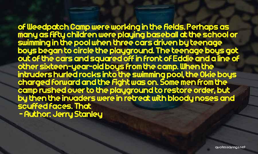 Jerry Stanley Quotes: Of Weedpatch Camp Were Working In The Fields. Perhaps As Many As Fifty Children Were Playing Baseball At The School