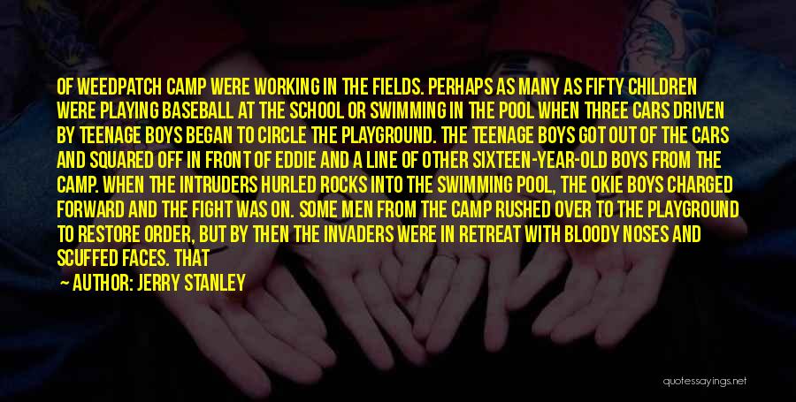 Jerry Stanley Quotes: Of Weedpatch Camp Were Working In The Fields. Perhaps As Many As Fifty Children Were Playing Baseball At The School