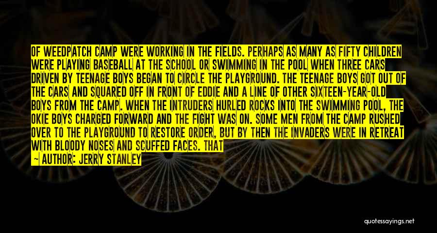 Jerry Stanley Quotes: Of Weedpatch Camp Were Working In The Fields. Perhaps As Many As Fifty Children Were Playing Baseball At The School