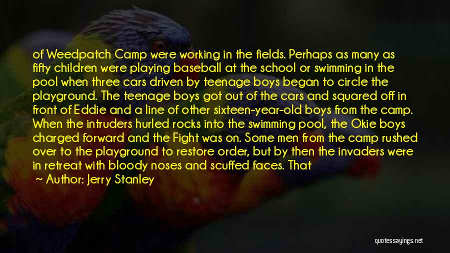 Jerry Stanley Quotes: Of Weedpatch Camp Were Working In The Fields. Perhaps As Many As Fifty Children Were Playing Baseball At The School