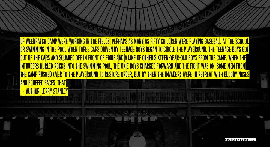 Jerry Stanley Quotes: Of Weedpatch Camp Were Working In The Fields. Perhaps As Many As Fifty Children Were Playing Baseball At The School