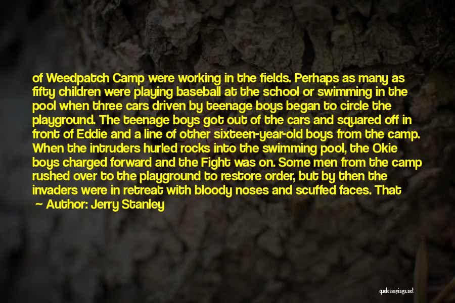 Jerry Stanley Quotes: Of Weedpatch Camp Were Working In The Fields. Perhaps As Many As Fifty Children Were Playing Baseball At The School