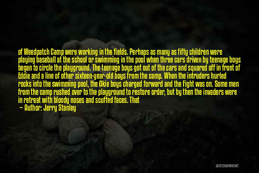 Jerry Stanley Quotes: Of Weedpatch Camp Were Working In The Fields. Perhaps As Many As Fifty Children Were Playing Baseball At The School
