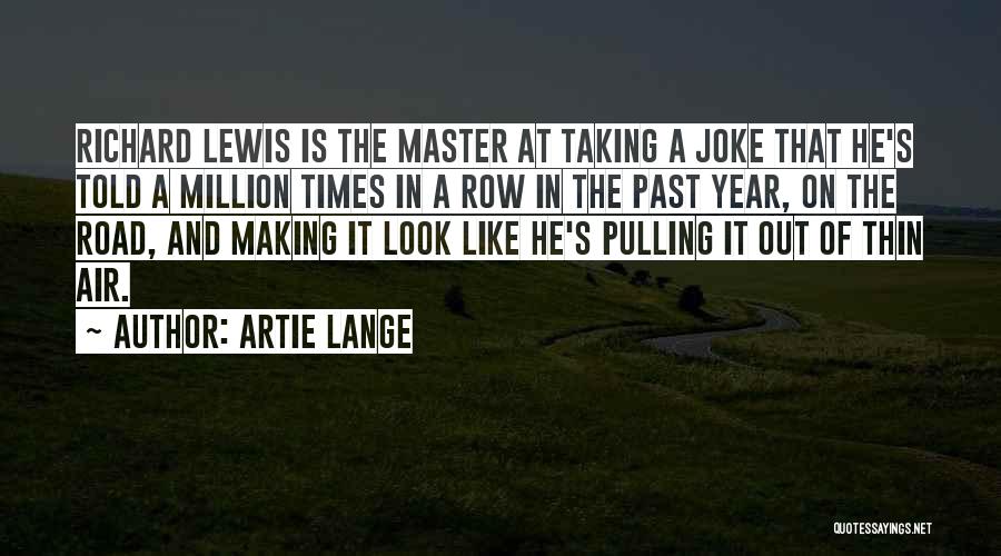 Artie Lange Quotes: Richard Lewis Is The Master At Taking A Joke That He's Told A Million Times In A Row In The