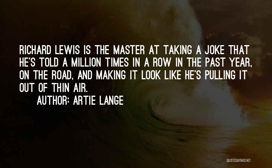 Artie Lange Quotes: Richard Lewis Is The Master At Taking A Joke That He's Told A Million Times In A Row In The