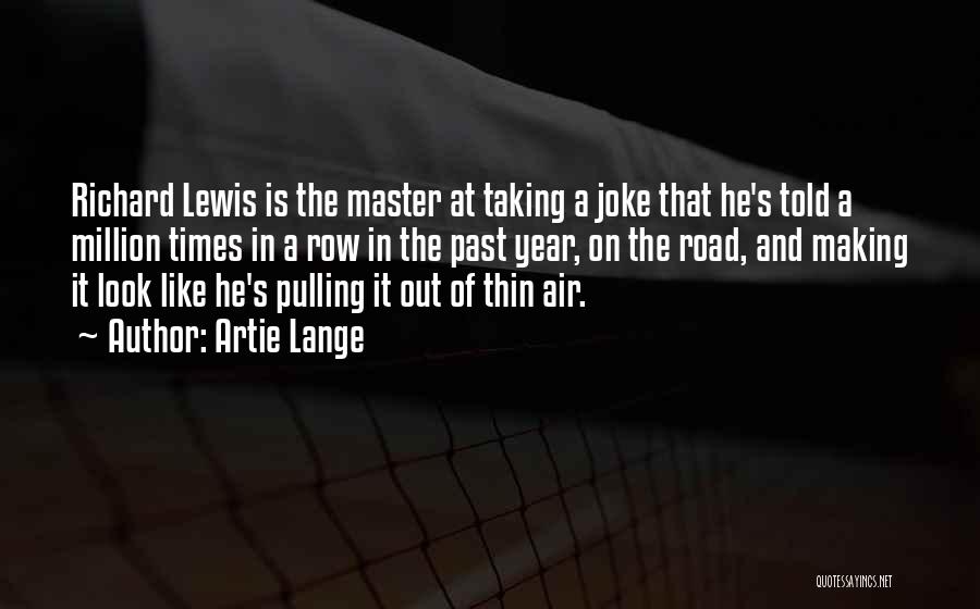 Artie Lange Quotes: Richard Lewis Is The Master At Taking A Joke That He's Told A Million Times In A Row In The