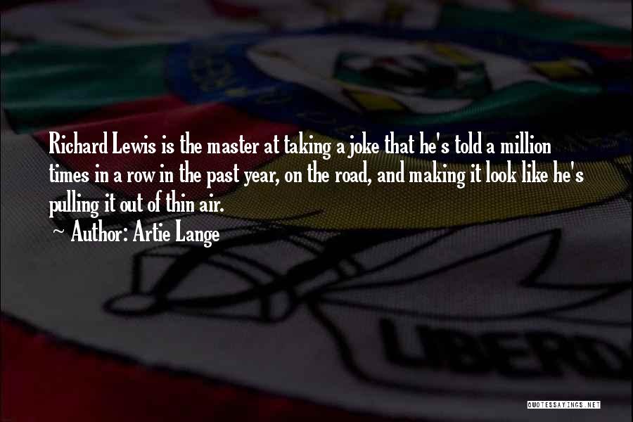 Artie Lange Quotes: Richard Lewis Is The Master At Taking A Joke That He's Told A Million Times In A Row In The