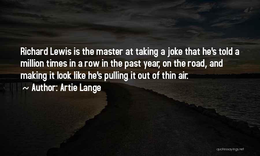 Artie Lange Quotes: Richard Lewis Is The Master At Taking A Joke That He's Told A Million Times In A Row In The