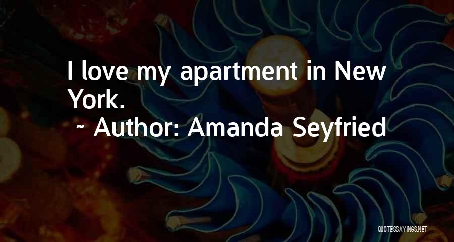 Amanda Seyfried Quotes: I Love My Apartment In New York.