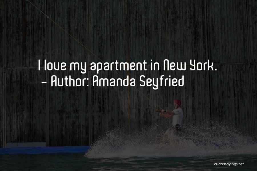 Amanda Seyfried Quotes: I Love My Apartment In New York.