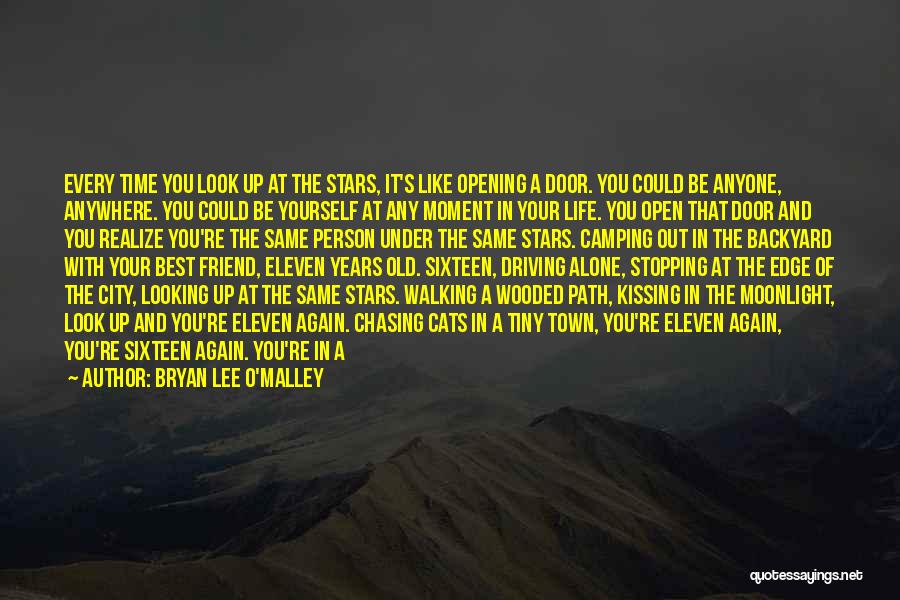 Bryan Lee O'Malley Quotes: Every Time You Look Up At The Stars, It's Like Opening A Door. You Could Be Anyone, Anywhere. You Could