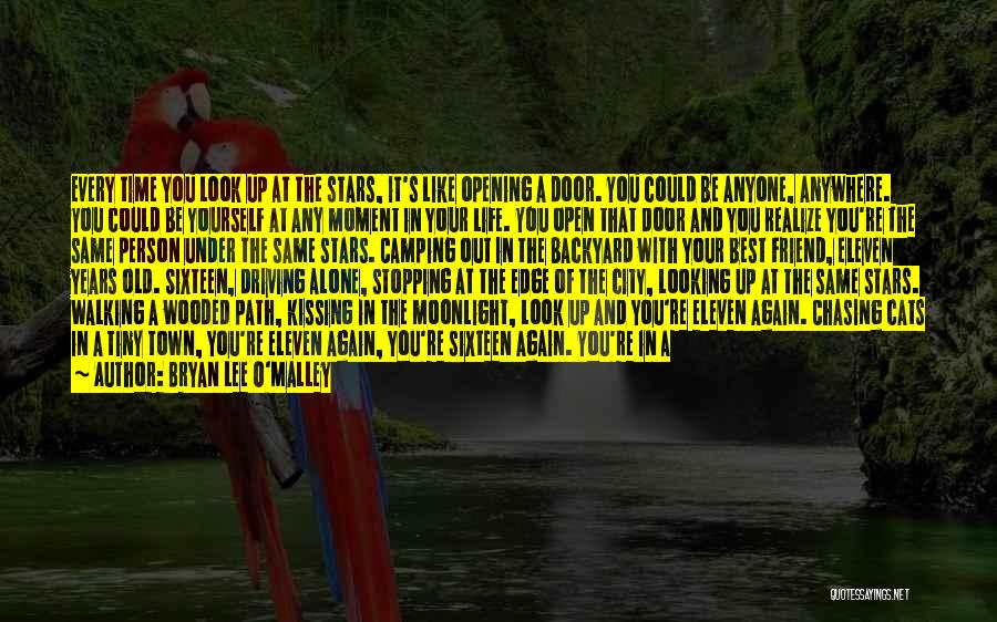 Bryan Lee O'Malley Quotes: Every Time You Look Up At The Stars, It's Like Opening A Door. You Could Be Anyone, Anywhere. You Could