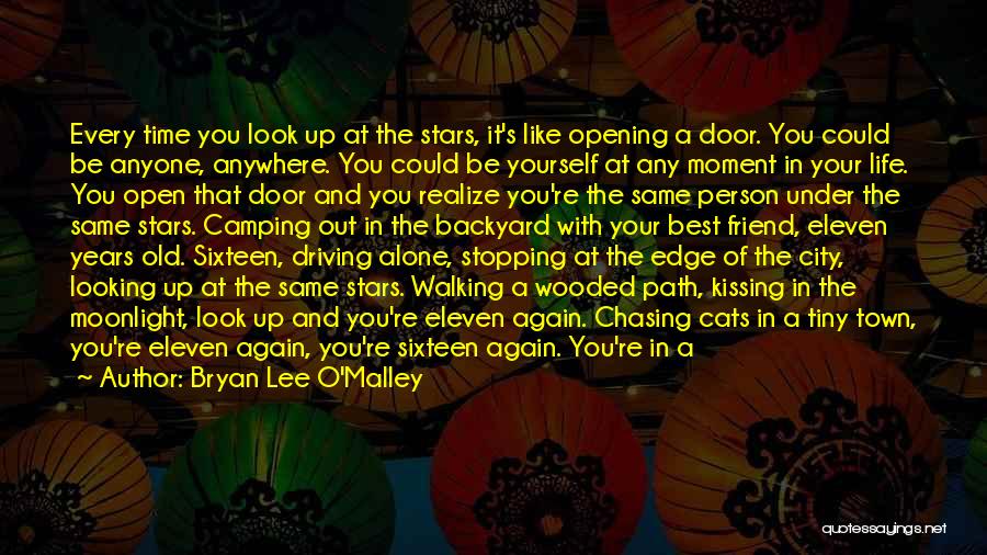 Bryan Lee O'Malley Quotes: Every Time You Look Up At The Stars, It's Like Opening A Door. You Could Be Anyone, Anywhere. You Could