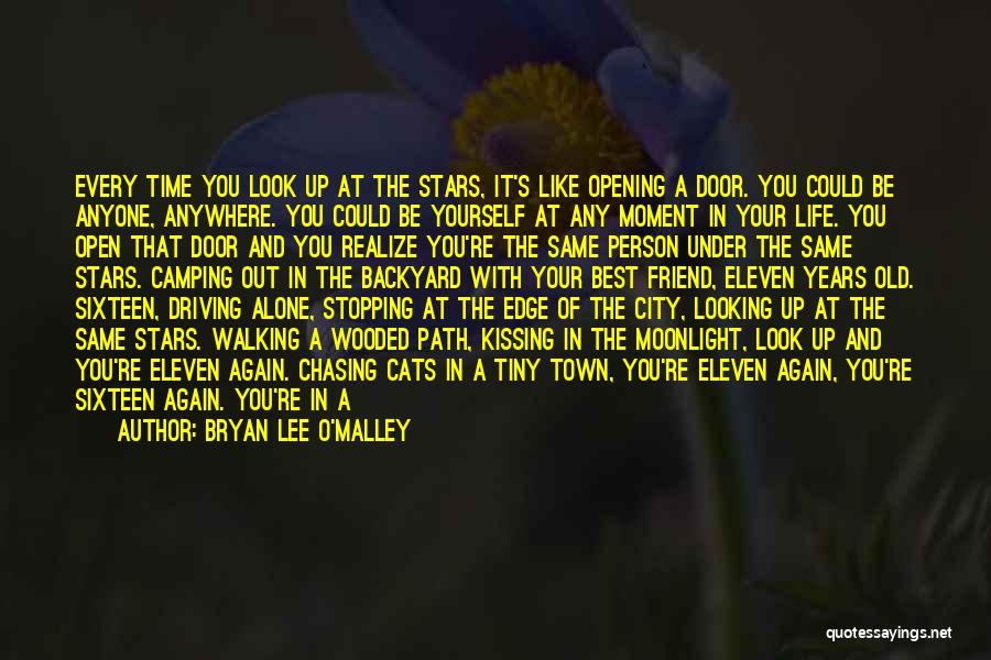 Bryan Lee O'Malley Quotes: Every Time You Look Up At The Stars, It's Like Opening A Door. You Could Be Anyone, Anywhere. You Could