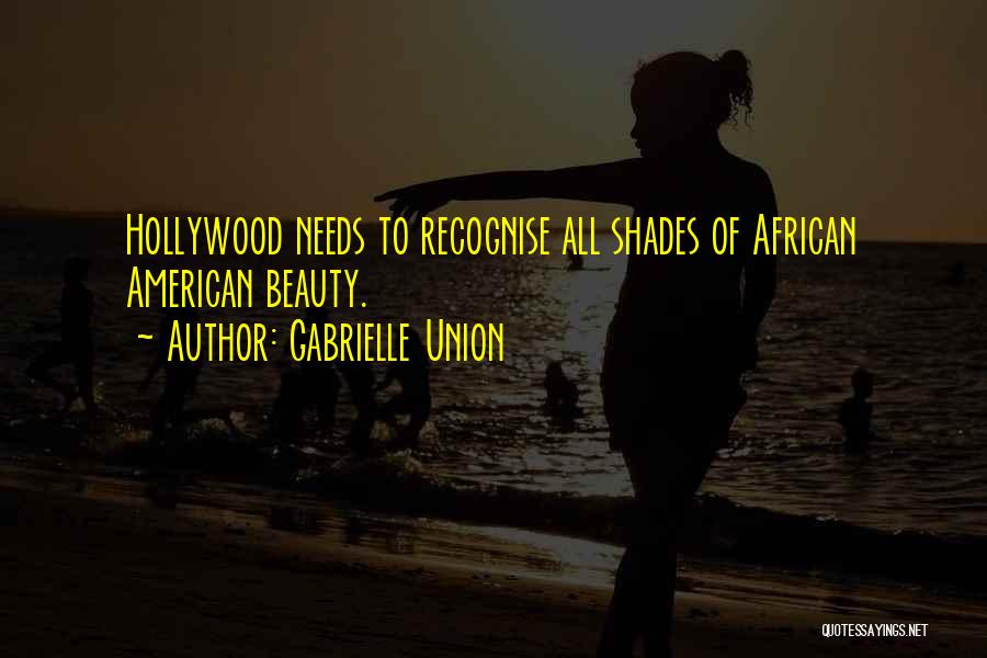 Gabrielle Union Quotes: Hollywood Needs To Recognise All Shades Of African American Beauty.