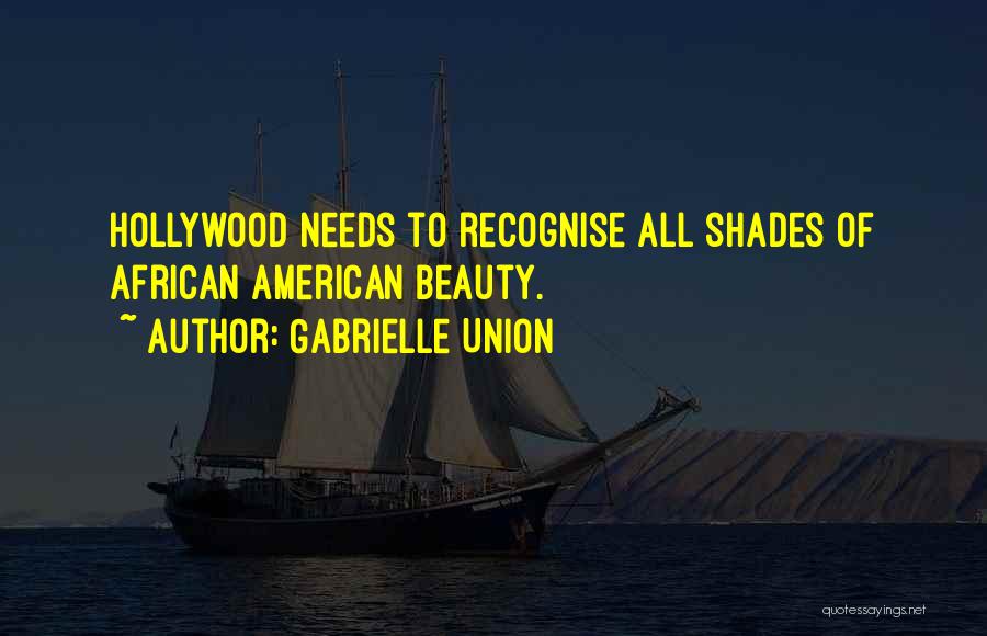 Gabrielle Union Quotes: Hollywood Needs To Recognise All Shades Of African American Beauty.