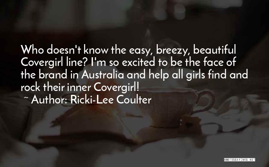 Ricki-Lee Coulter Quotes: Who Doesn't Know The Easy, Breezy, Beautiful Covergirl Line? I'm So Excited To Be The Face Of The Brand In