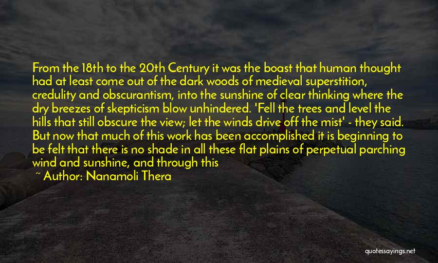 Nanamoli Thera Quotes: From The 18th To The 20th Century It Was The Boast That Human Thought Had At Least Come Out Of