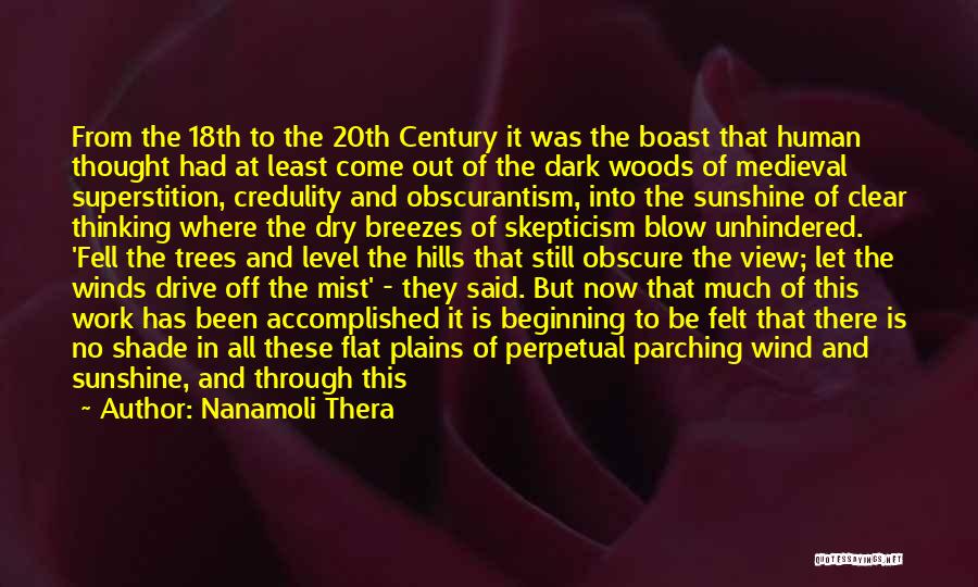 Nanamoli Thera Quotes: From The 18th To The 20th Century It Was The Boast That Human Thought Had At Least Come Out Of