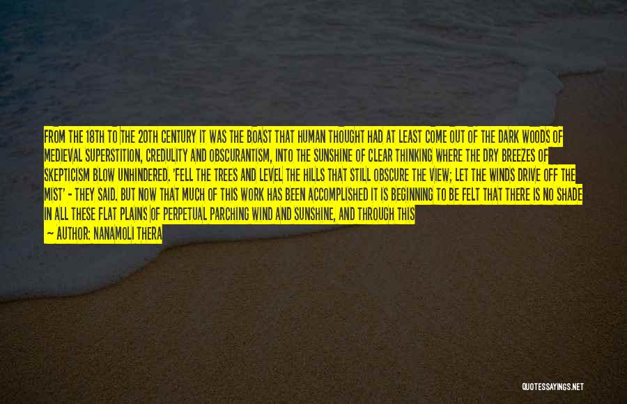 Nanamoli Thera Quotes: From The 18th To The 20th Century It Was The Boast That Human Thought Had At Least Come Out Of