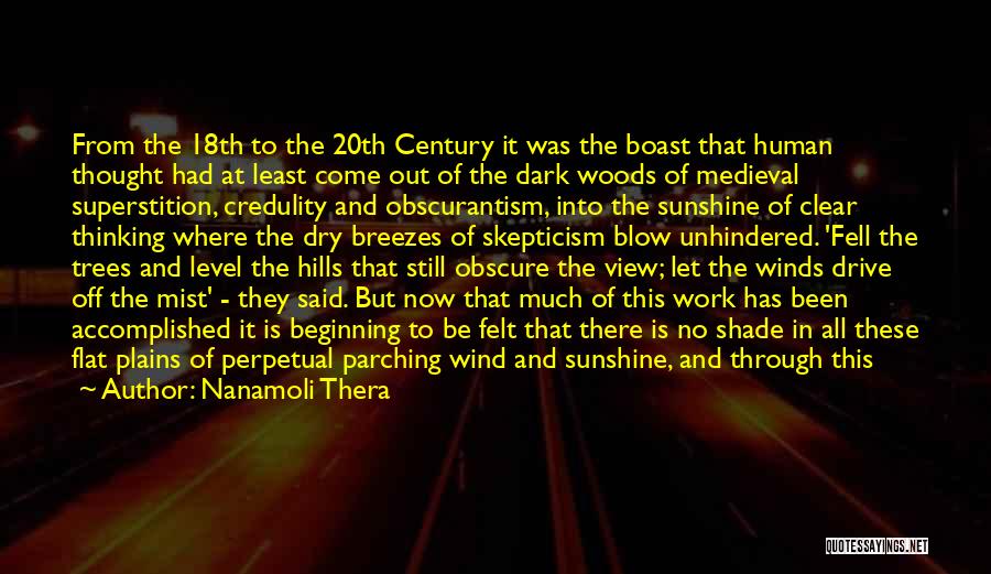 Nanamoli Thera Quotes: From The 18th To The 20th Century It Was The Boast That Human Thought Had At Least Come Out Of