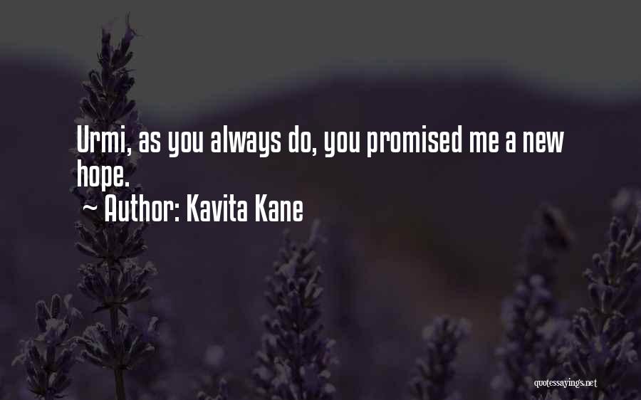 Kavita Kane Quotes: Urmi, As You Always Do, You Promised Me A New Hope.