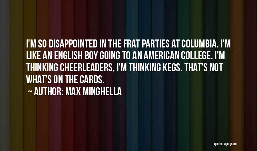 Max Minghella Quotes: I'm So Disappointed In The Frat Parties At Columbia. I'm Like An English Boy Going To An American College. I'm