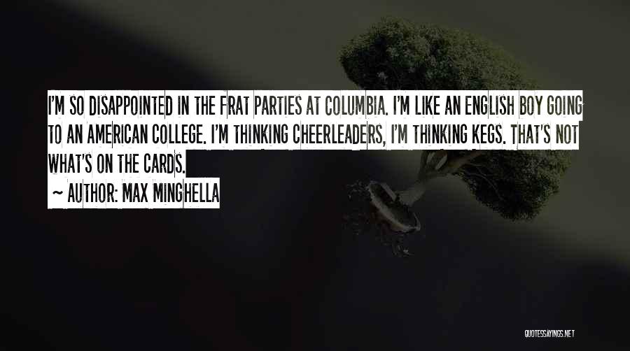 Max Minghella Quotes: I'm So Disappointed In The Frat Parties At Columbia. I'm Like An English Boy Going To An American College. I'm